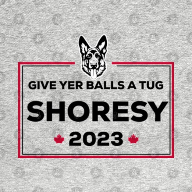 Letterkenny Shoresy for prime minister 2023 - black by PincGeneral